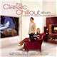 Various - The Classic Chillout Album: A Collection Of Classics For A Modern World